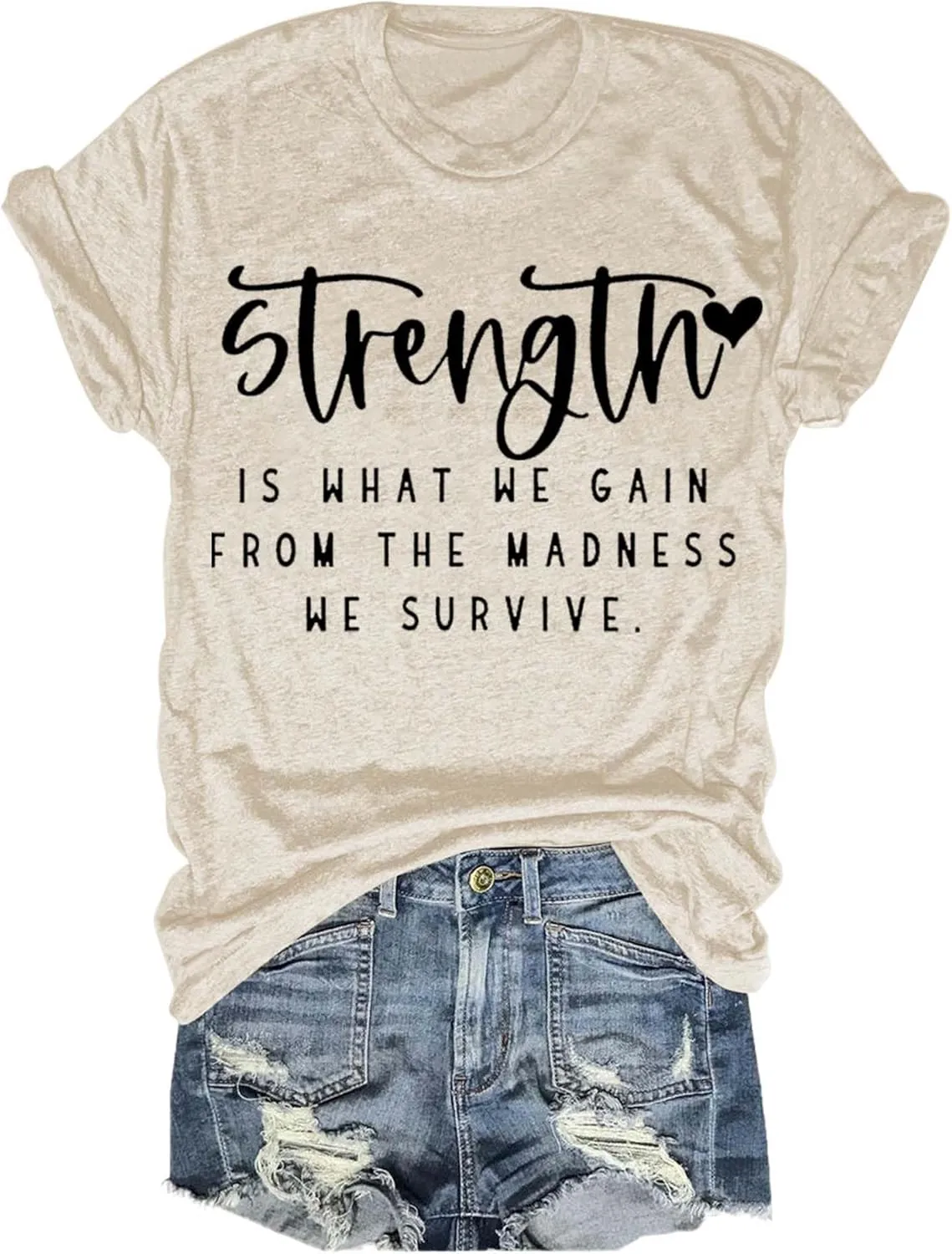 Strength is What We Gain from The Madness We Survive Shirt Crewneck Inspirational T Shirts for Women